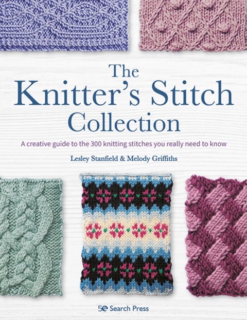 The Knitter’s Stitch Collection - A Creative Guide to the 300 Knitting Stitches You Really Need to Know