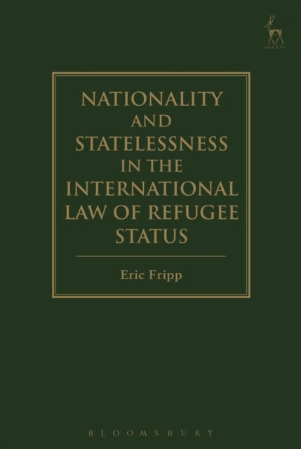 Nationality and Statelessness in the International Law of Refugee Status