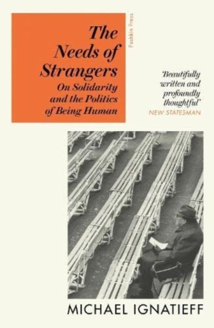 The Needs of Strangers - On Solidarity and the Politics of Being Human