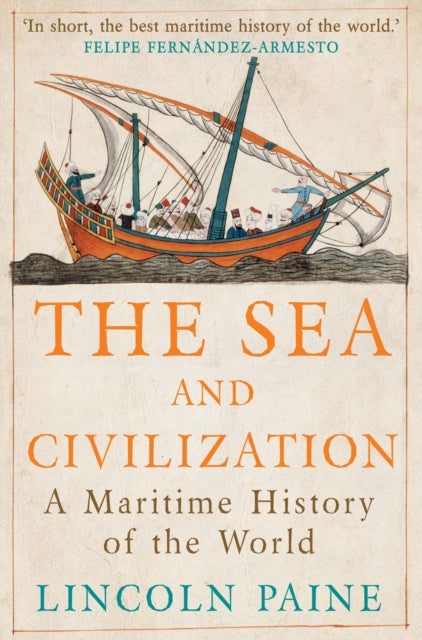 The Sea and Civilization - A Maritime History of the World