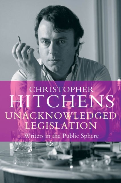 Unacknowledged Legislation - Writers in the Public Sphere