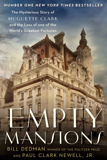 Empty Mansions - The Mysterious Story of Huguette Clark and the Loss of One of the World's Greatest Fortunes