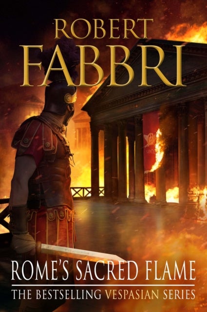 Rome's Sacred Flame - The heart-pounding bestselling Roman epic