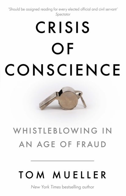 Crisis of Conscience - Whistleblowing in an Age of Fraud