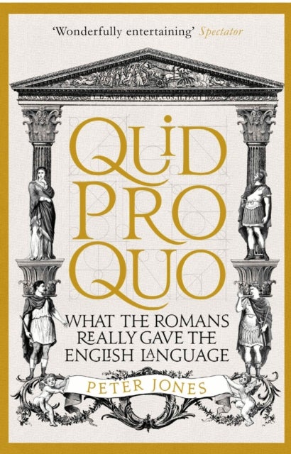 Quid Pro Quo - What the Romans Really Gave the English Language