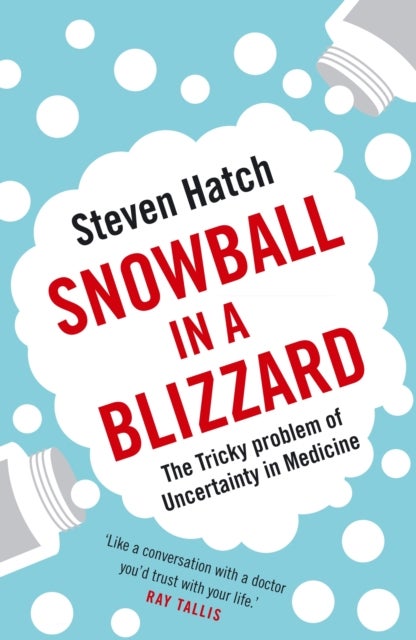 Snowball in a Blizzard - The Tricky Problem of Uncertainty in Medicine