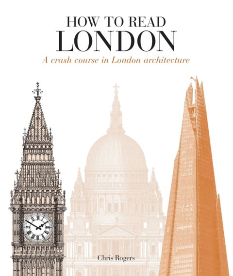 How to Read London - A crash course in London Architecture
