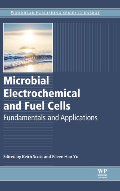 Microbial Electrochemical and Fuel Cells - Fundamentals and Applications