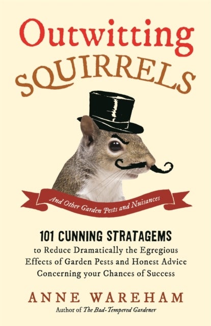 Outwitting Squirrels - And Other Garden Pests and Nuisances