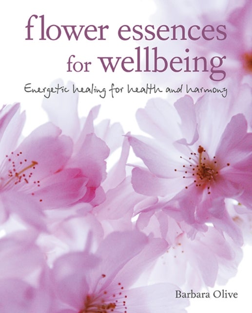 Flower Essences for Well-being - Energetic Healing for Health and Harmony