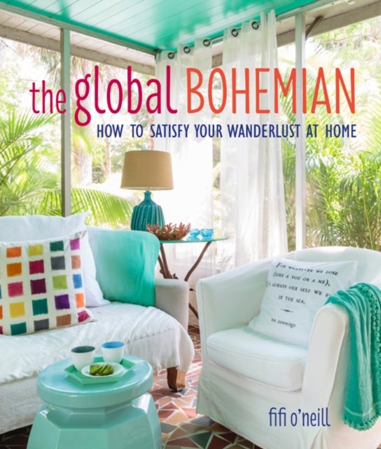 Global Bohemian - How to Satisfy Your Wanderlust at Home