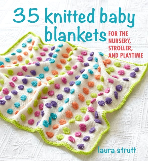 35 Knitted Baby Blankets - For the Nursery, Stroller, and Playtime