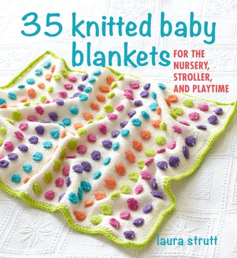 35 Knitted Baby Blankets - For the Nursery, Stroller, and Playtime