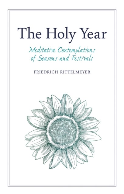 The Holy Year - Meditative Contemplations of Seasons and Festivals