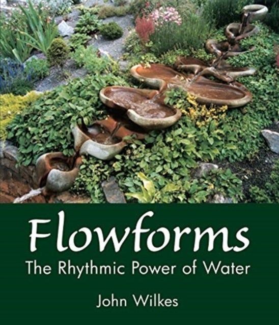 Flowforms - The Rhythmic Power of Water