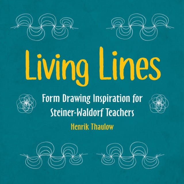 Living Lines - Form Drawing Inspiration for Steiner-Waldorf Teachers