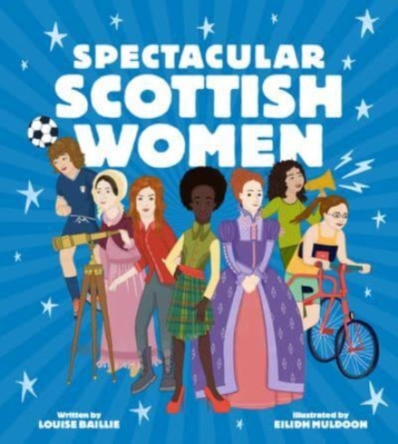 Spectacular Scottish Women - Celebrating Inspiring Lives from Scotland