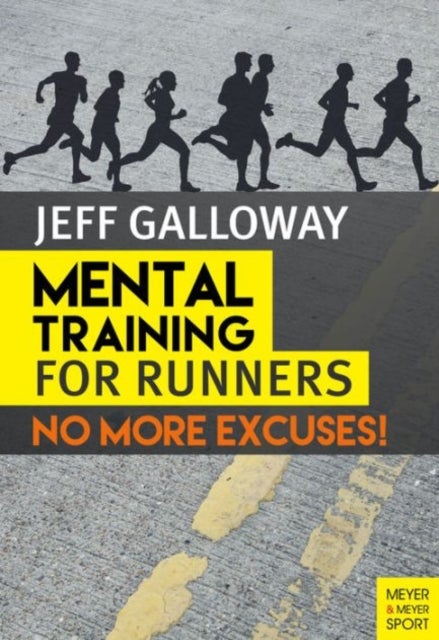 Mental Training for Runners - No More Excuses!