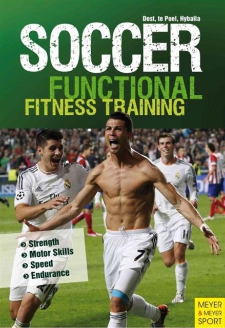 Soccer: Functional Fitness Training - Strength, Motor Skills, Speed, Endurance