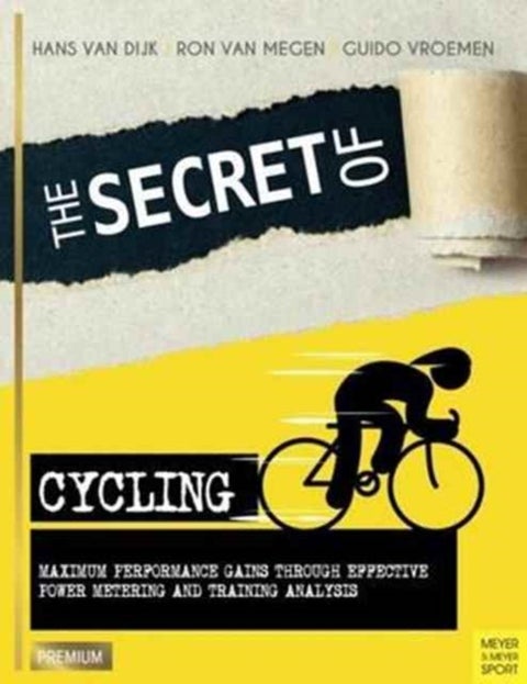 Secret of Cycling - Maximum Peformance Gains Through Effective Power Metering and Training a