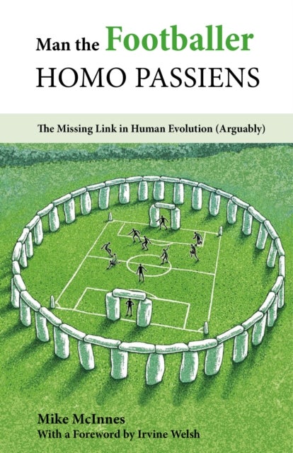 Man the Footballer¿Homo Passiens - The Missing Link in Human Evolution (Arguably)