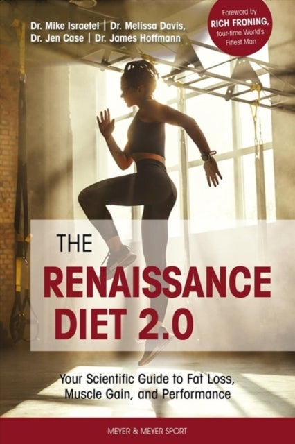 The Renaissance Diet 2.0 - Your Scientific Guide to Fat Loss, Muscle Gain, and Performance
