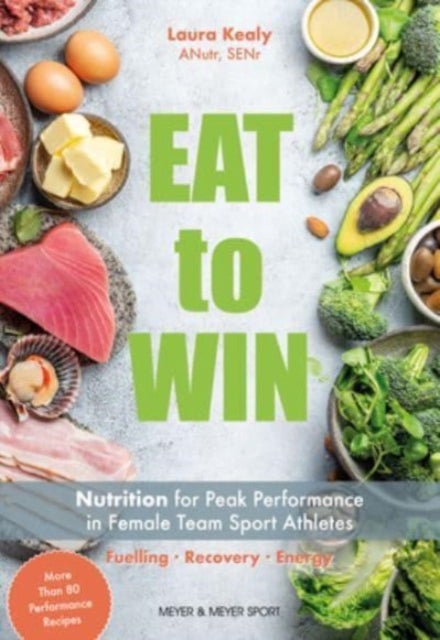 Eat to Win - Nutrition for Peak Performance in Female Team Sport Athletes