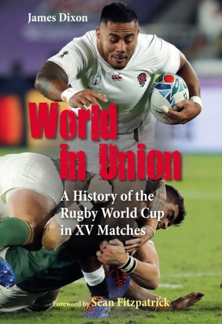 World in Union - A History of the Rugby World Cup in XV Matches