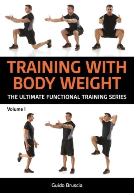 Training With Bodyweight for Strength and Mobility - Over 70 Functional Training Exercises to Build Muscle and Stay Limber