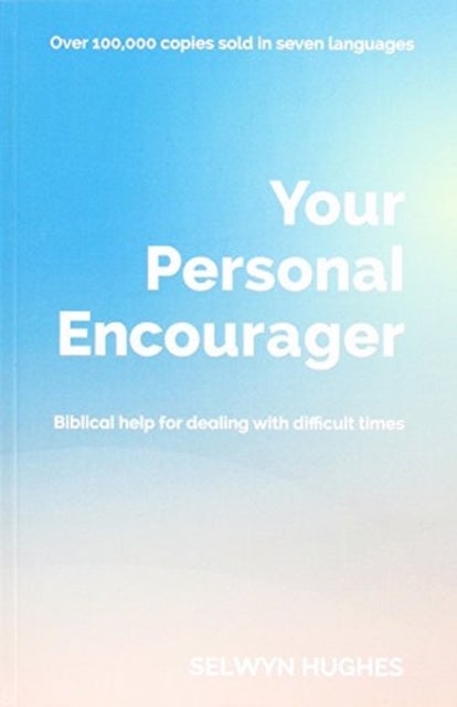 Your Personal Encourager - Biblical help for dealing with difficult times