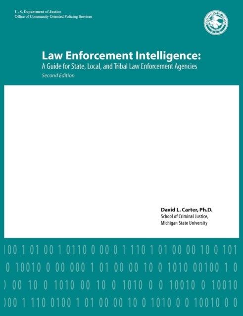 Law Enforcement Intelligence - A Guide for State, Local, and Tribal Law Enforcement Agencies (Second Edition)