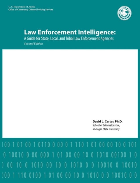 Law Enforcement Intelligence - A Guide for State, Local, and Tribal Law Enforcement Agencies (Second Edition)