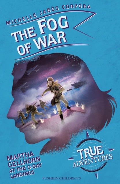 The Fog of War - Martha Gellhorn at the D-Day Landings