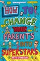 How to Change Your Parents into Superstars