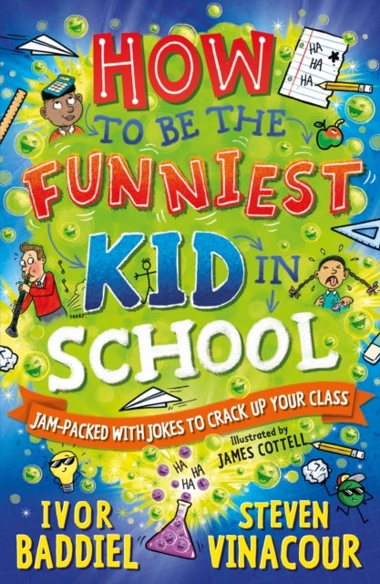 How to Be the Funniest Kid in School - 100's of Awesome Jokes to Crack-up your Class