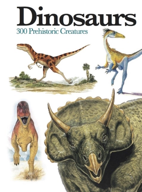 Dinosaurs - 300 Prehistoric Creatures