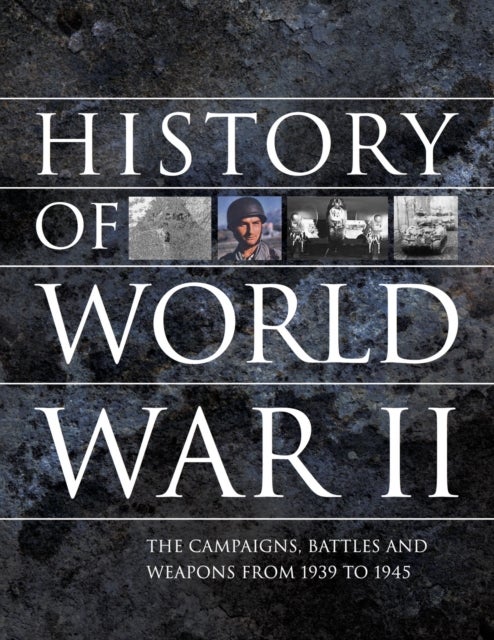 History of World War II - The campaigns, battles and weapons from 1939 to 1945