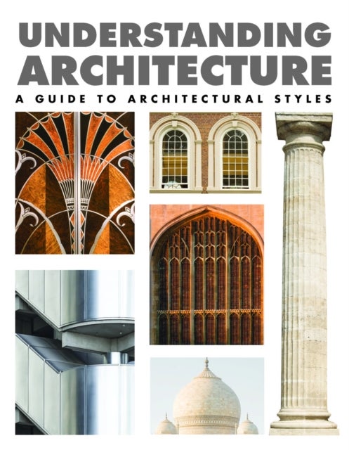 Understanding Architecture - A Guide to Architectural Styles