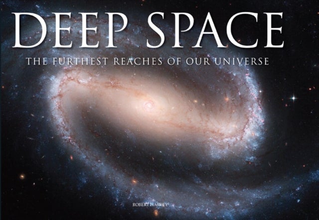 Deep Space - The Furthest Reaches of Our Universe