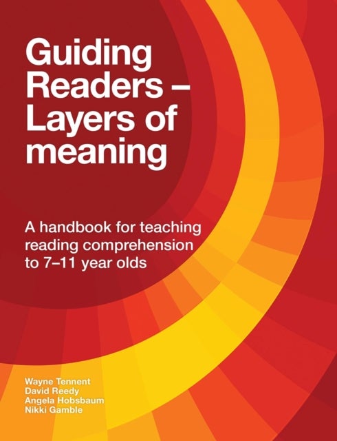 Guiding Readers - Layers of Meaning - A handbook for teaching reading comprehension to 7-11-year-olds