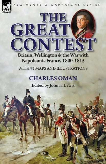 The Great Contest - Britain, Wellington & the War with Napoleonic France, 1800-1815