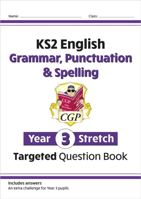 KS2 English Year 3 Stretch Grammar, Punctuation & Spelling Targeted Question Book (w/Answers)