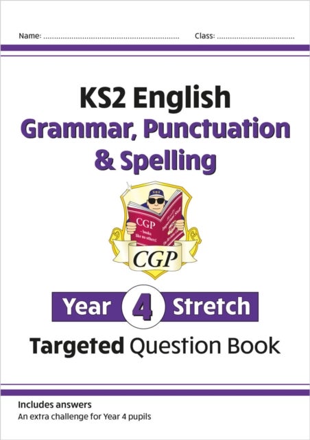 KS2 English Year 4 Stretch Grammar, Punctuation & Spelling Targeted Question Book (with Answers)