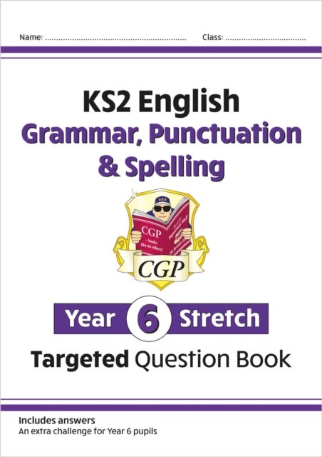 KS2 English Year 6 Stretch Grammar, Punctuation & Spelling Targeted Question Book (w/Answers)
