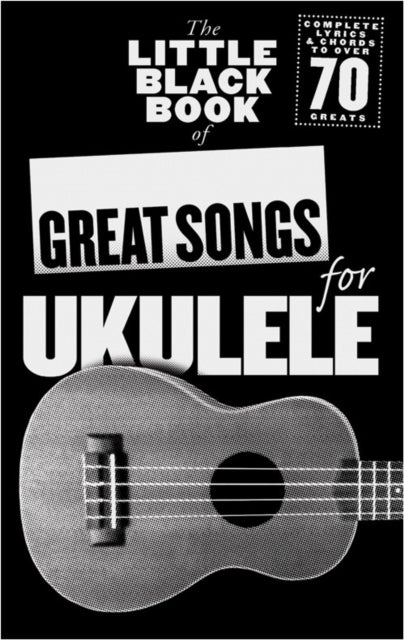 The Little Black Songbook - Great Songs for Ukulele