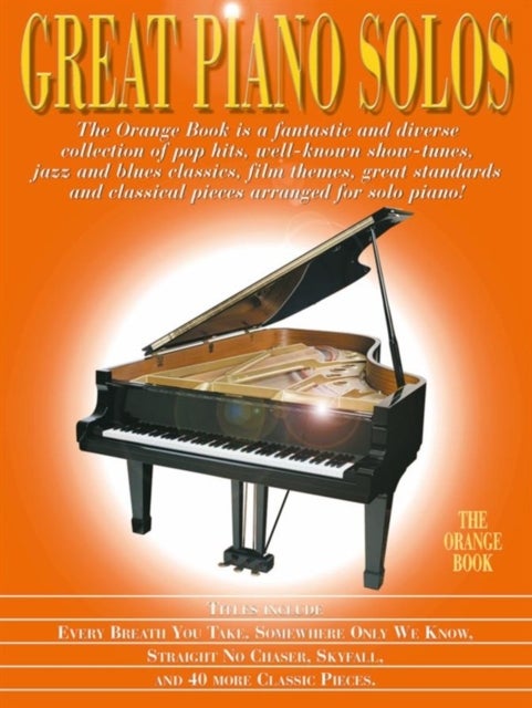 Great Piano Solos - The Orange Book - A Wonderful Variety of Well-Known Showtunes, Jazz and Blues Classics, Film Themes, Popular Songs ...