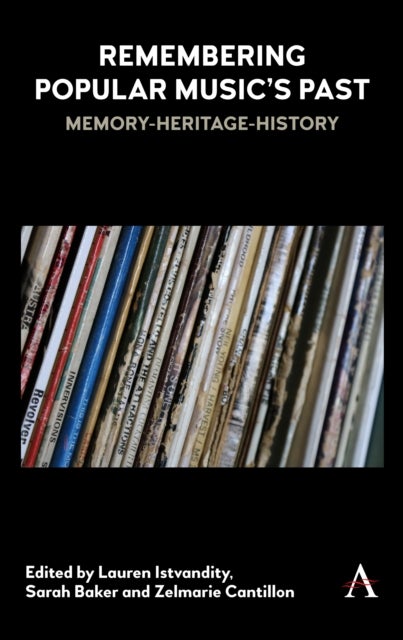 Remembering Popular Music?s Past - Memory-Heritage-History