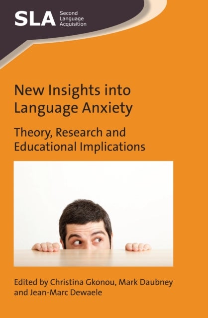 New Insights into Language Anxiety - Theory, Research and Educational Implications