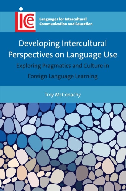 Developing Intercultural Perspectives on Language Use - Exploring Pragmatics and Culture in Foreign Language Learning