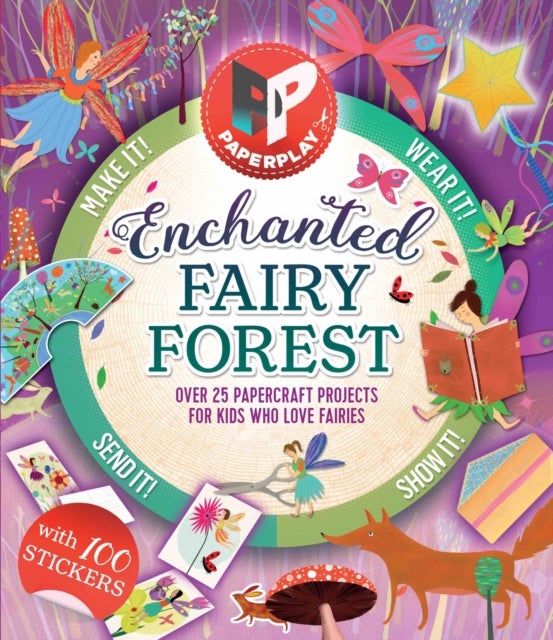 Paperplay - Enchanted Fairy Forest - Over 25 Paper Craft Projects for Kids Who Love Fairies